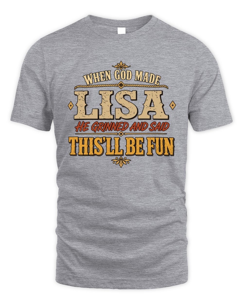 When God Made Your Name Funny Western T-Shirt LISA M1-81 / Unisex Standard T-Shirt / sport grey