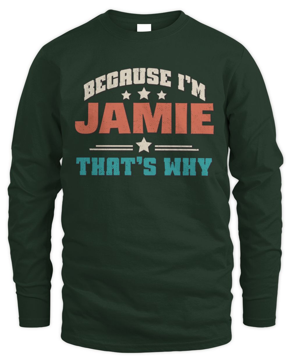 Because I'm Name That's Why Personalized Retro Shirt JAMIE-49 / Men's Long Sleeved T-Shirt / forest green