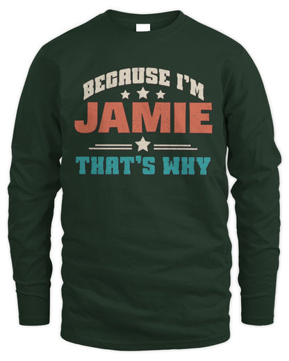 Because I'm Name That's Why Personalized Retro Shirt JAMIE-49 / Men's Long Sleeved T-Shirt / forest green