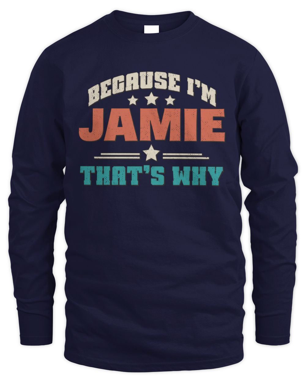 Because I'm Name That's Why Personalized Retro Shirt JAMIE-49 / Men's Long Sleeved T-Shirt / navy