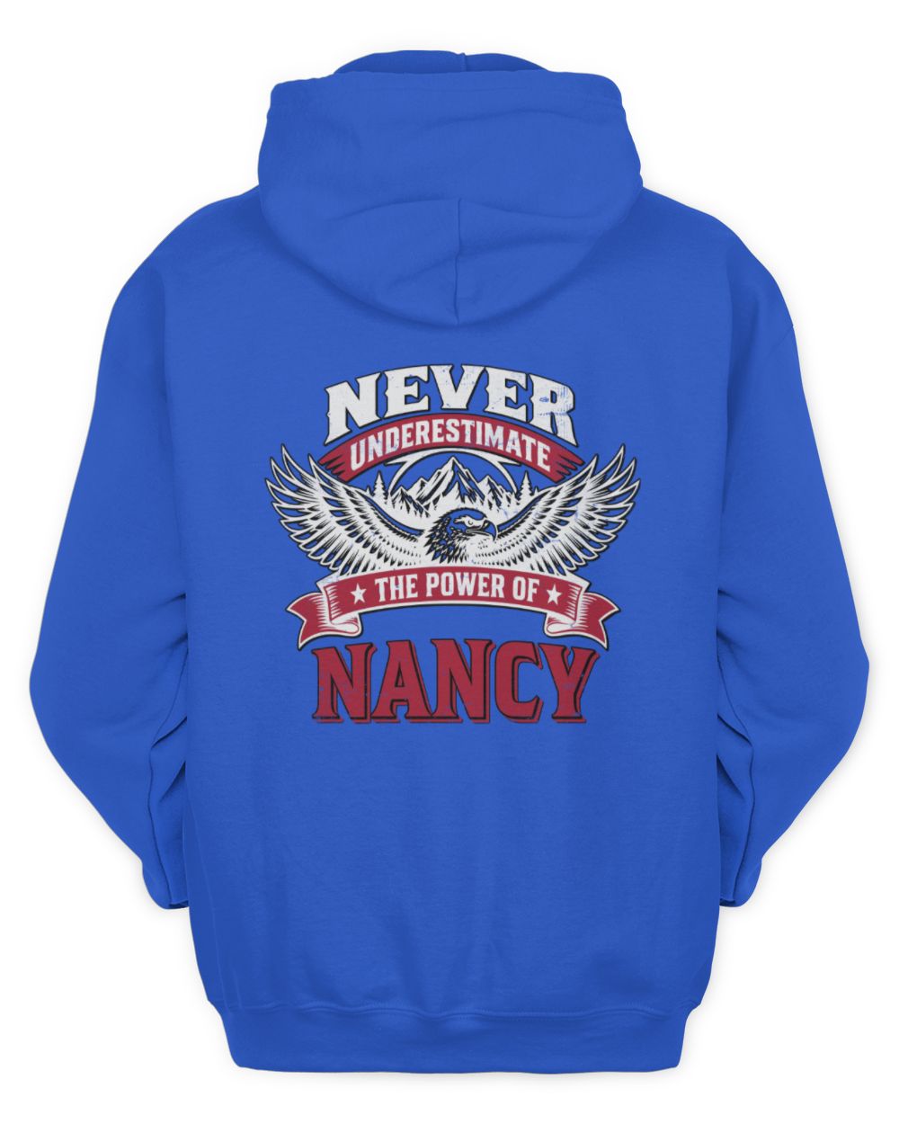 Never Underestimate Your Name Eagle Mountain Shirt NANCY M1-61 / Unisex Hoodie / royal