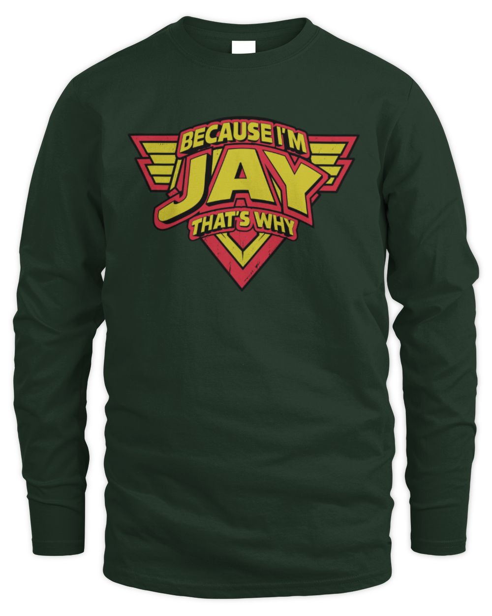 Because I'm Name That's Why Red and Yellow Logo Graphic T-Shirt JAY M1-75 / Men's Long Sleeved T-Shirt / forest green