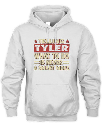 Telling Your Name What to Do Is Never a Smart Move Shirt TYLER M1-66 / Unisex Hoodie / white