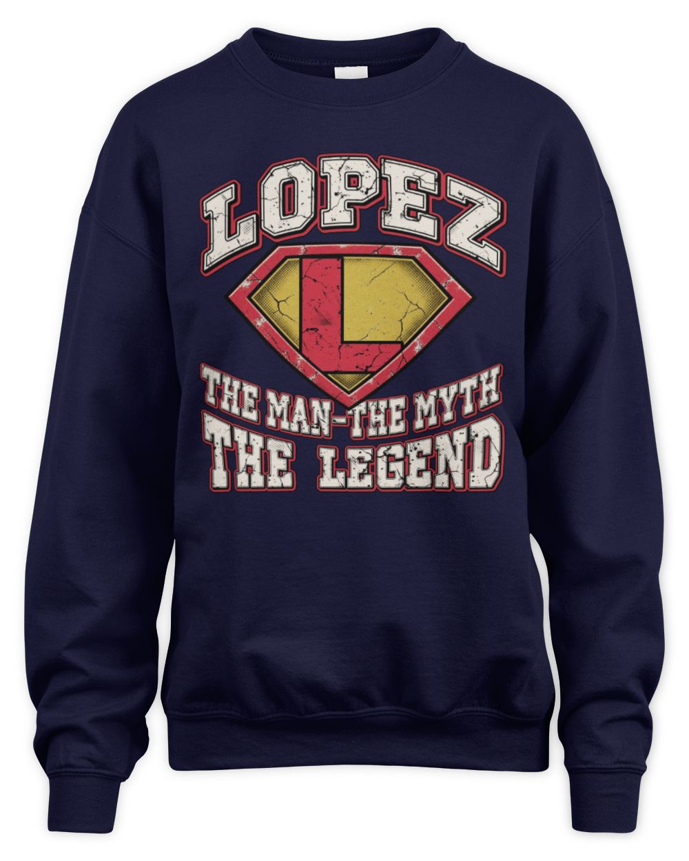 The Man The Myth The Legend Superman Graphic T-Shirt LOPEZ M1-74 / Unisex Sweatshirt / navy