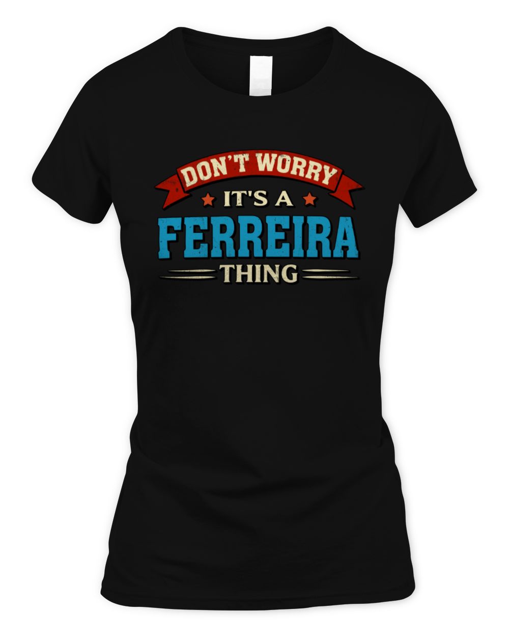 Don't Worry It's a Your Name Thing Funny Retro T-Shirt FERREIRA M1-57 / Women's Standard T-Shirt / black