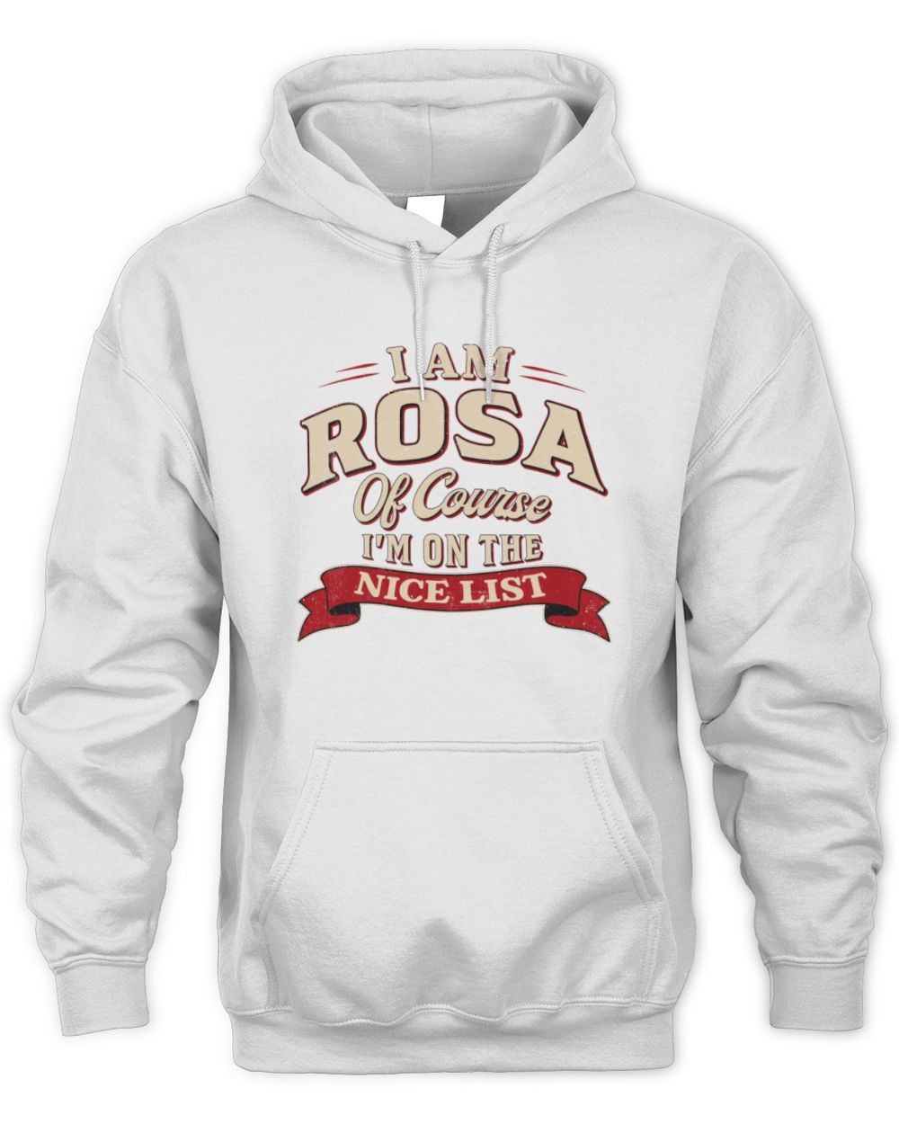 I'm Name Of Course I'm On The Nice List Funny Christmas Shirt ROSA M1-68 / Unisex Hoodie / white