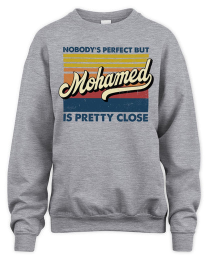 Nobody's Perfect But Your Name Is Pretty Close Retro Shirt MOHAMED M1-65 / Unisex Sweatshirt / sport grey