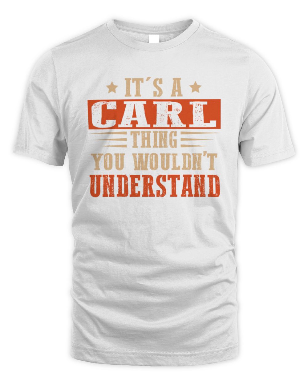 It's a Name Thing Personalized Funny Shirt CARL M1-51 / Unisex Standard T-Shirt / white