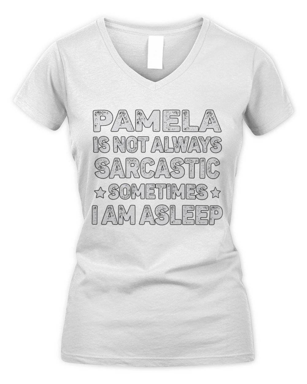 Your Name Is Not Always Sarcastic Funny T-Shirt PAMELA M1-62 / Women's V-Neck T-Shirt / white