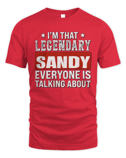 I'm That Legendary Name Everyone Is Talking About Funny Graphic T-Shirt SANDY M1-73 / Unisex Standard T-Shirt / red