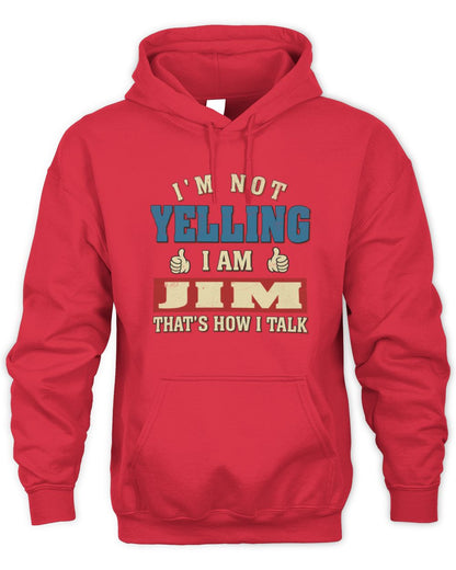 I'm Not Yelling I'm Name That's How I Talk Shirt JIM M1-67 / Unisex Hoodie / red