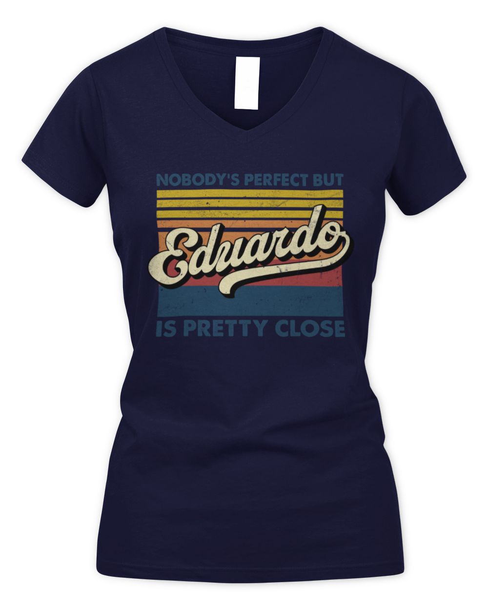 Nobody's Perfect But Your Name Is Pretty Close Retro Shirt EDUARDO M1-65 / Women's V-Neck T-Shirt / navy