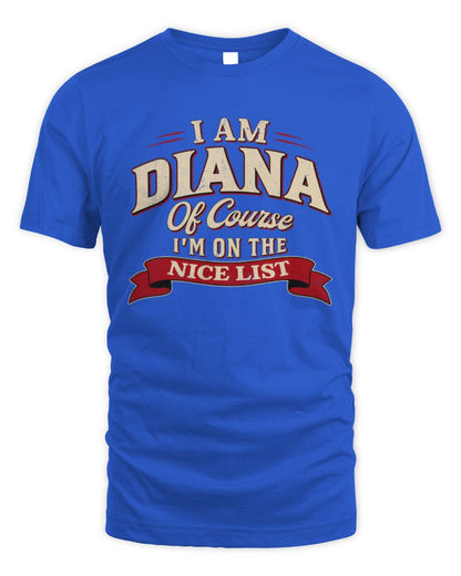 I'm Name Of Course I'm On The Nice List Funny Christmas Shirt DIANA M1-68 / Unisex Standard T-Shirt / royal