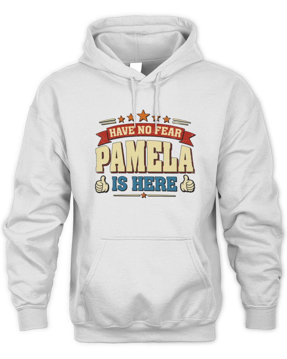 Have No Fear Your Name Is Here Cool Graphic T-Shirt PAMELA M1-71 / Unisex Hoodie / white