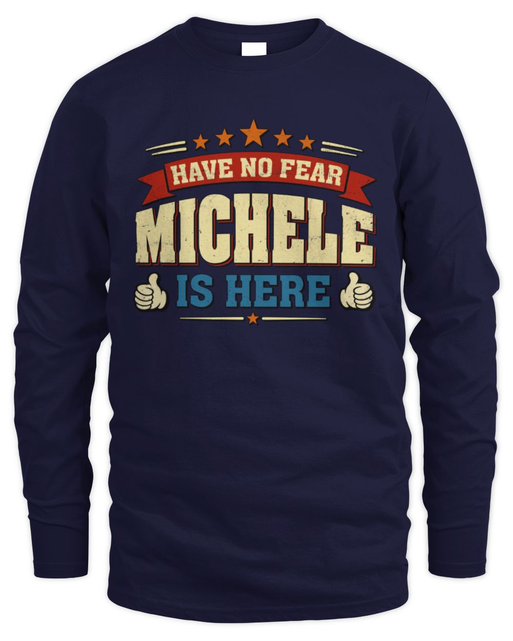 Have No Fear Your Name Is Here Cool Graphic T-Shirt MICHELE M1-71 / Men's Long Sleeved T-Shirt / navy