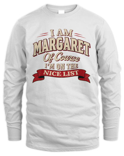 I'm Name Of Course I'm On The Nice List Funny Christmas Shirt MARGARET M1-68 / Men's Long Sleeved T-Shirt / white