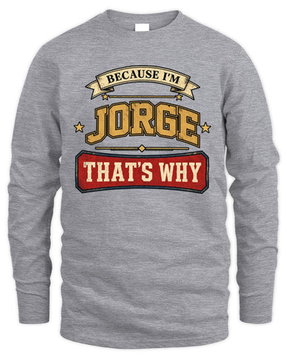 Because I'm Name That's Why Americana T-Shirt JORGE M1-S88 / Men's Long Sleeved T-Shirt / sport grey