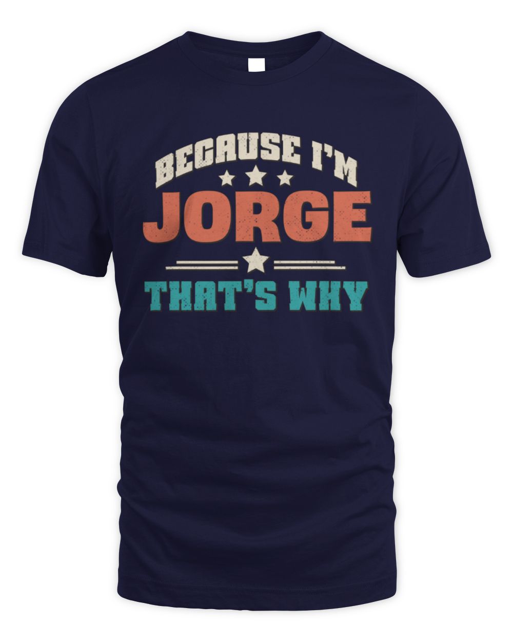 Because I'm Name That's Why Personalized Retro Shirt JORGE-49 / Unisex Standard T-Shirt / navy