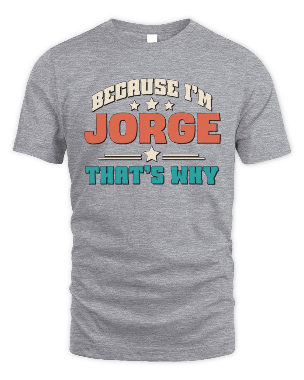 Because I'm Name That's Why Personalized Retro Shirt JORGE-49 / Unisex Standard T-Shirt / sport grey