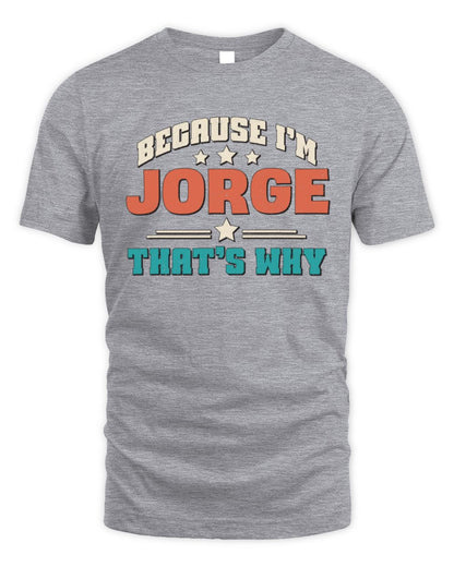Because I'm Name That's Why Personalized Retro Shirt JORGE-49 / Unisex Standard T-Shirt / sport grey