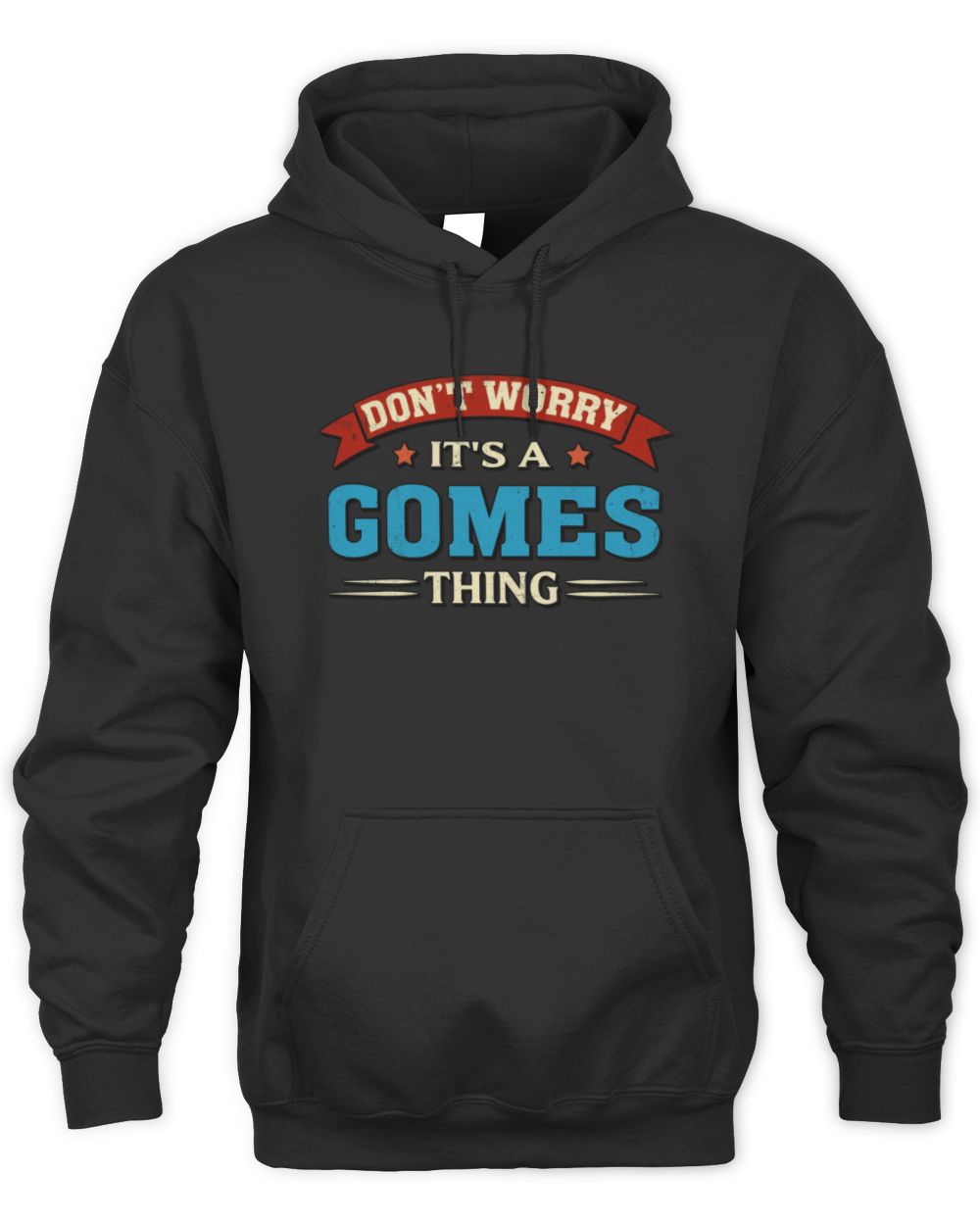 Don't Worry It's a Your Name Thing Funny Retro T-Shirt GOMES M1-57 / Unisex Hoodie / black