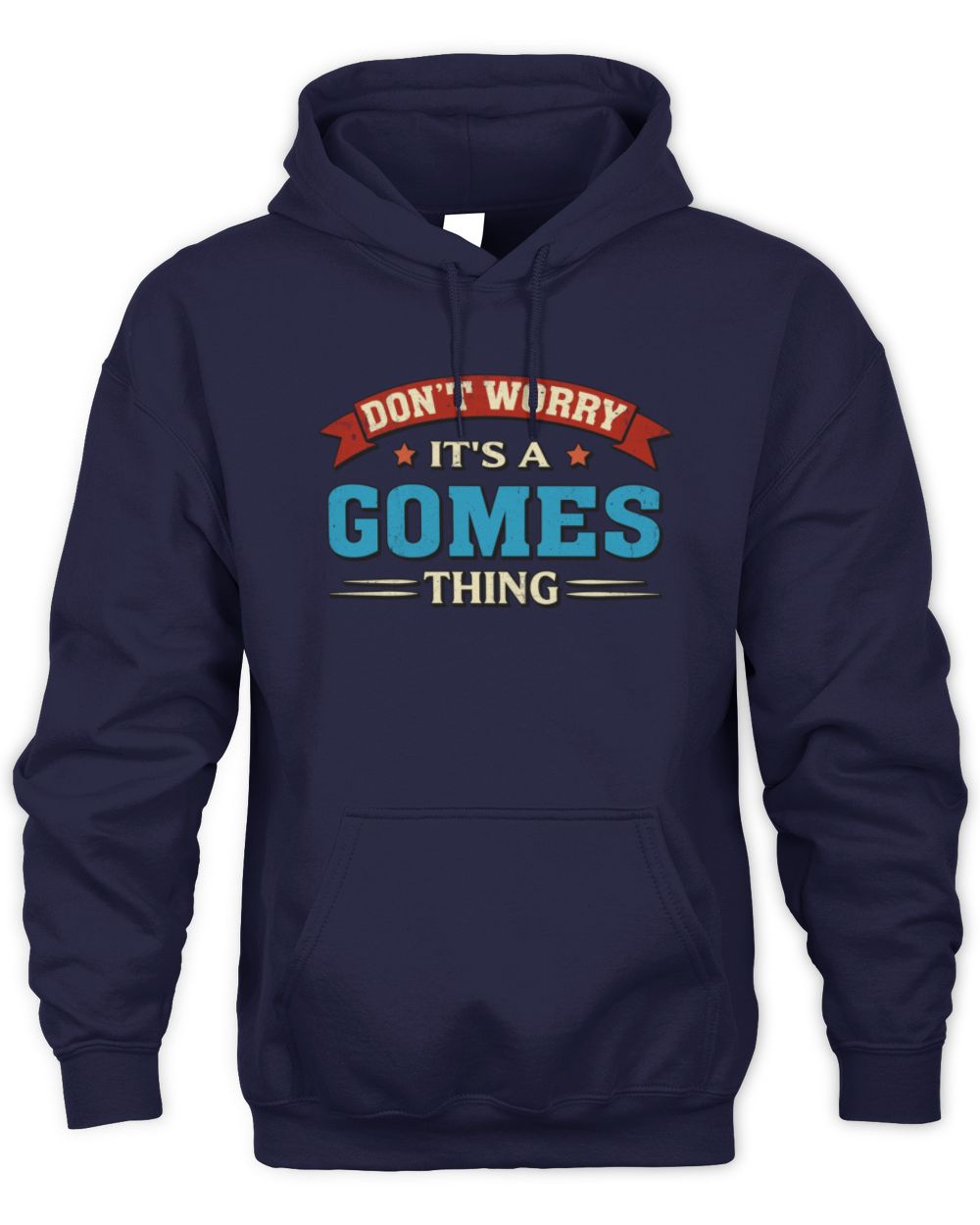 Don't Worry It's a Your Name Thing Funny Retro T-Shirt GOMES M1-57 / Unisex Hoodie / navy
