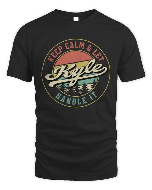 Keep Calm Let Your Name Handle It Retro T-Shirt KYLE M1-54 / Unisex Standard T-Shirt / black