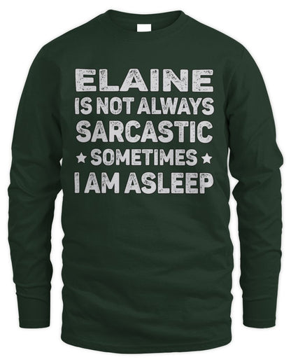 Your Name Is Not Always Sarcastic Funny T-Shirt ELAINE M1-62 / Men's Long Sleeved T-Shirt / forest green