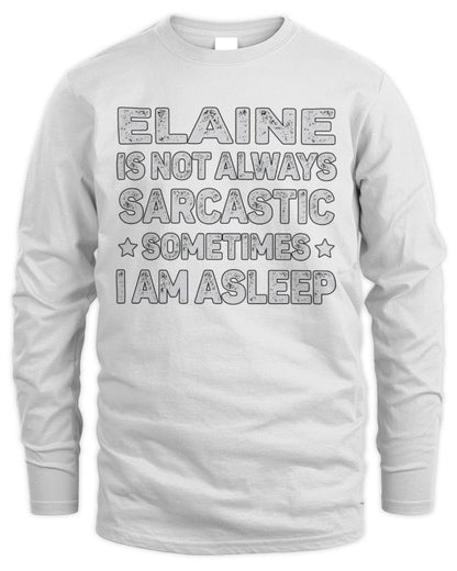 Your Name Is Not Always Sarcastic Funny T-Shirt ELAINE M1-62 / Men's Long Sleeved T-Shirt / white