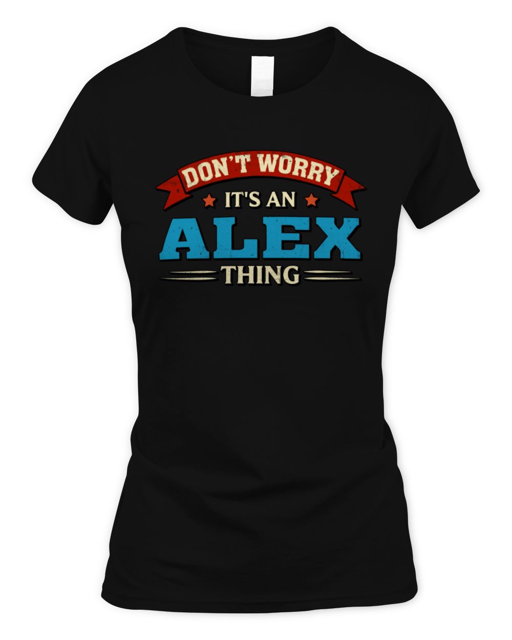 Don't Worry It's a Your Name Thing Funny Retro T-Shirt ALEX M1-57 / Women's Standard T-Shirt / black