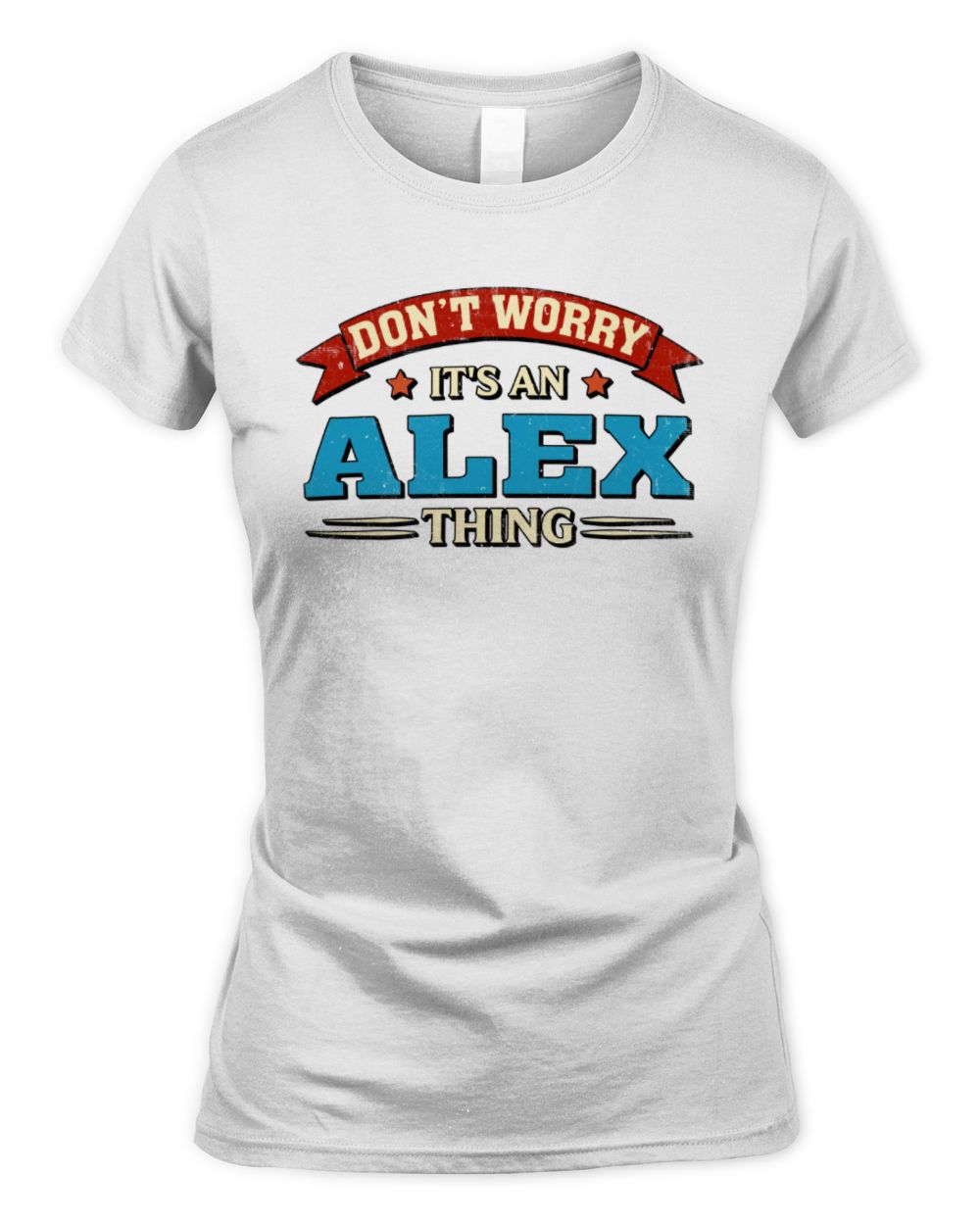 Don't Worry It's a Your Name Thing Funny Retro T-Shirt ALEX M1-57 / Women's Standard T-Shirt / white
