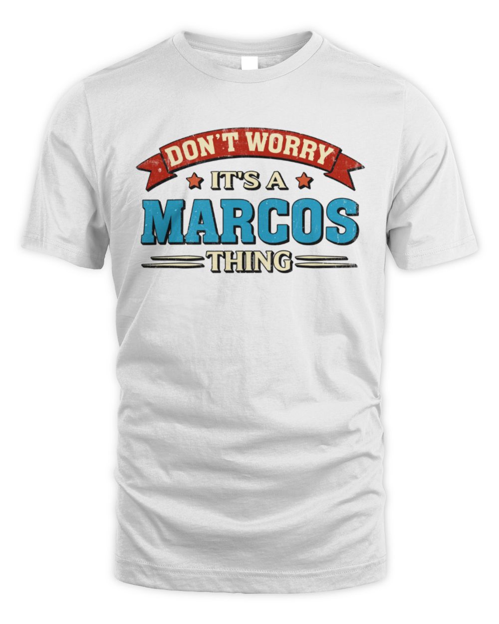 Don't Worry It's a Your Name Thing Funny Retro T-Shirt MARCOS M1-57 / Unisex Standard T-Shirt / white
