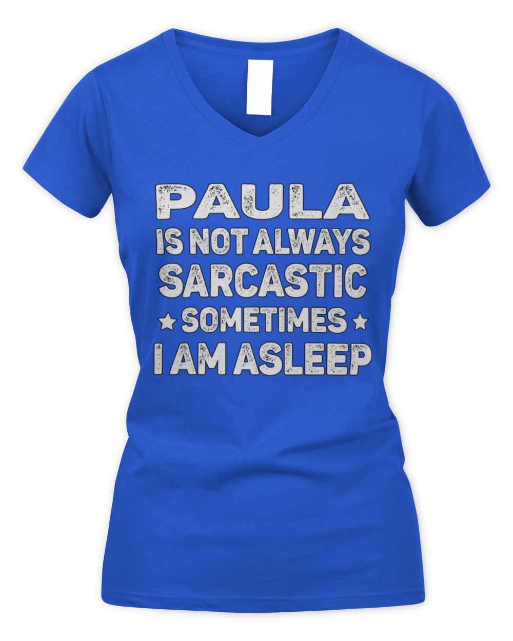 Your Name Is Not Always Sarcastic Funny T-Shirt PAULA M1-62 / Women's V-Neck T-Shirt / royal