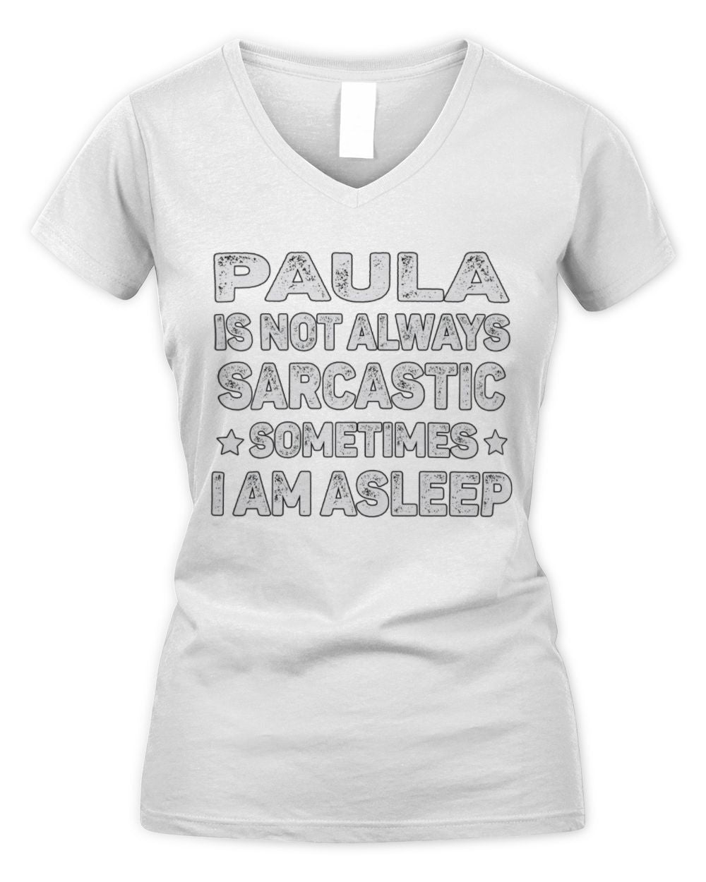 Your Name Is Not Always Sarcastic Funny T-Shirt PAULA M1-62 / Women's V-Neck T-Shirt / white