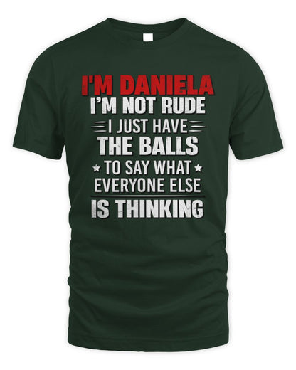 I'm Name I'm Not Rude I Just Have The Balls Funny T-Shirt DANIELA M1-46 / Unisex Standard T-Shirt / forest green