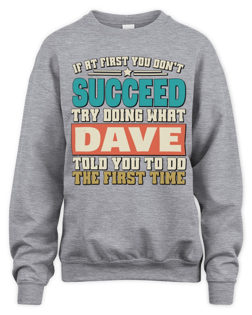 If at First You Don't Succeed Funny Vintage Shirt DAVE M1-53 / Unisex Sweatshirt / sport grey