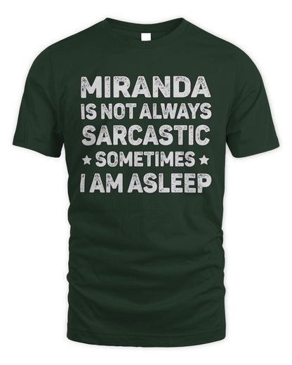 Your Name Is Not Always Sarcastic Funny T-Shirt MIRANDA M1-62 / Unisex Standard T-Shirt / forest green