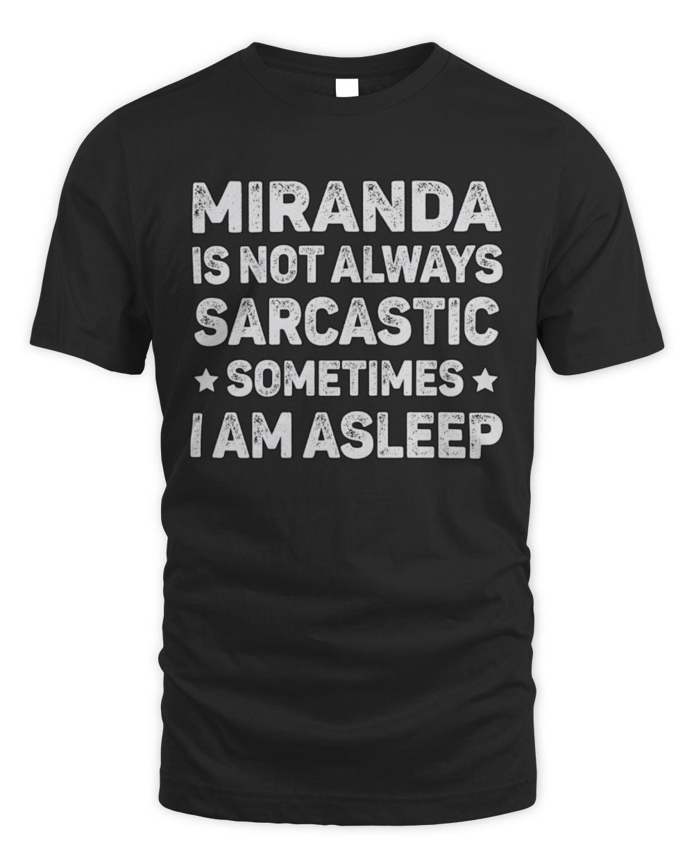 Your Name Is Not Always Sarcastic Funny T-Shirt MIRANDA M1-62 / Unisex Standard T-Shirt / black