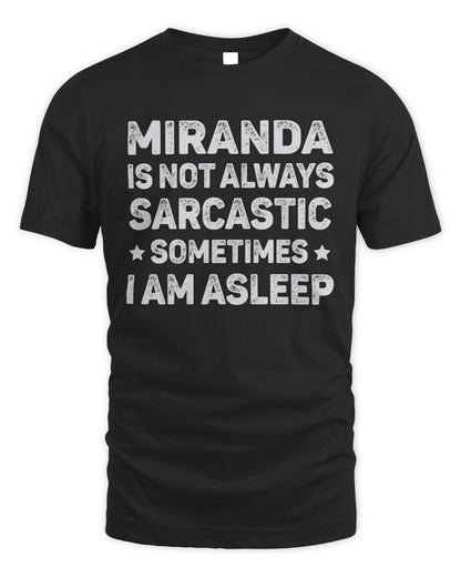 Your Name Is Not Always Sarcastic Funny T-Shirt MIRANDA M1-62 / Unisex Standard T-Shirt / black