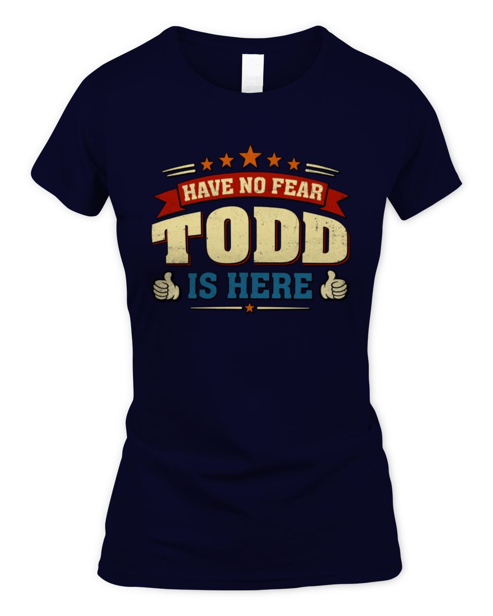 Have No Fear Your Name Is Here Cool Graphic T-Shirt TODD M1-71 / Women's Standard T-Shirt / navy