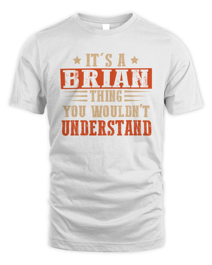 It's a Name Thing Personalized Funny Shirt BRIAN M1-51 / Unisex Standard T-Shirt / white