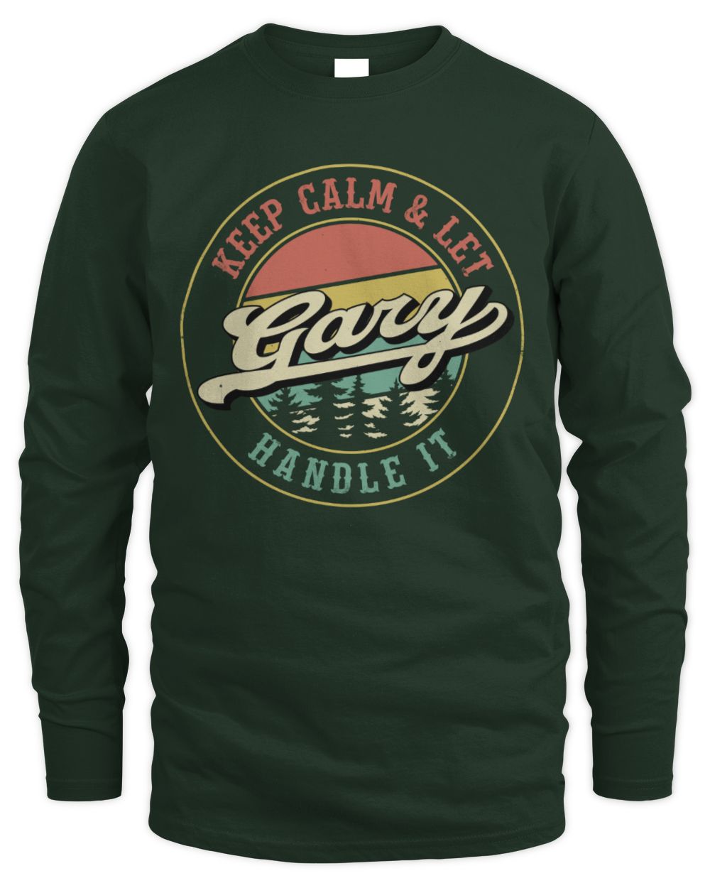 Keep Calm Let Your Name Handle It Retro T-Shirt GARY M1-54 / Men's Long Sleeved T-Shirt / forest green