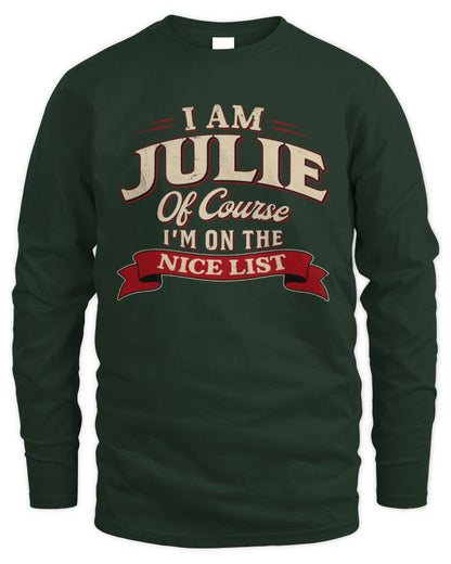 I'm Name Of Course I'm On The Nice List Funny Christmas Shirt JULIE M1-68 / Men's Long Sleeved T-Shirt / forest green