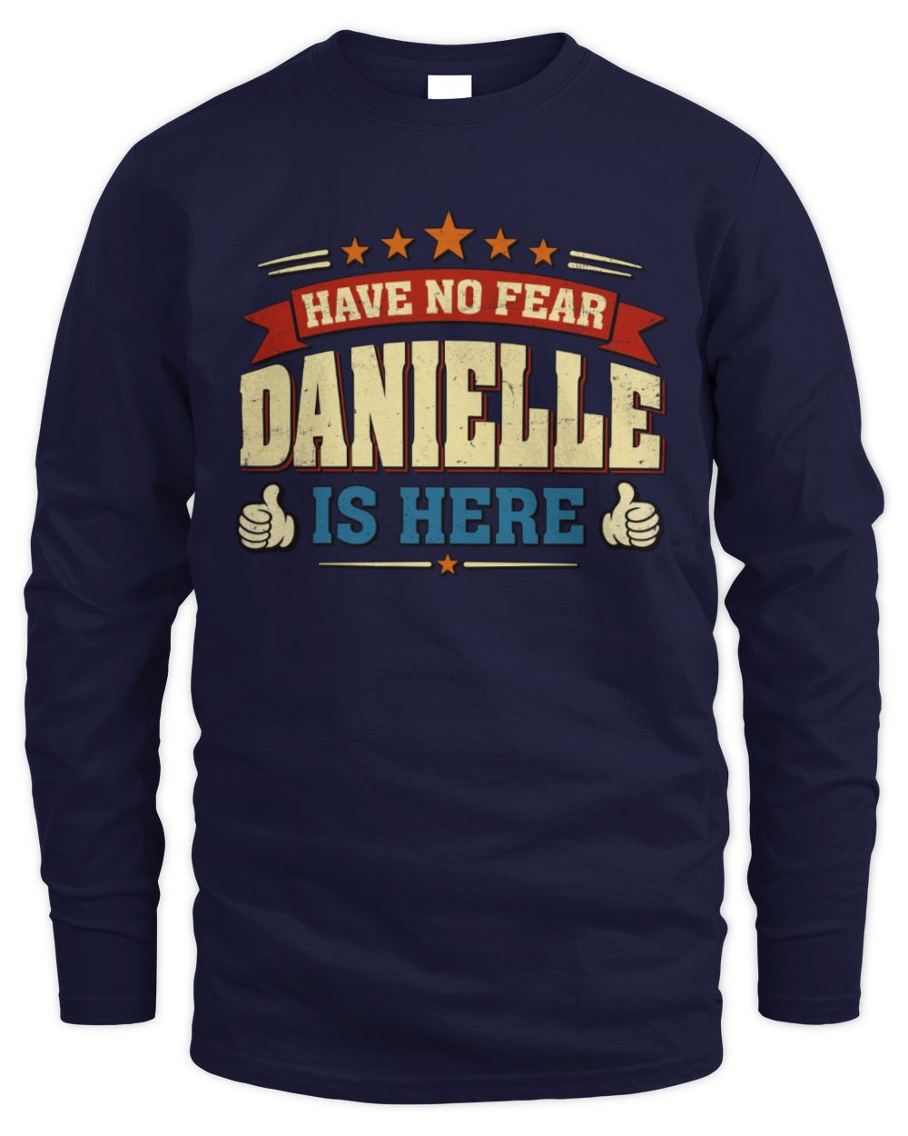 Have No Fear Your Name Is Here Cool Graphic T-Shirt DANIELLE M1-71 / Men's Long Sleeved T-Shirt / navy