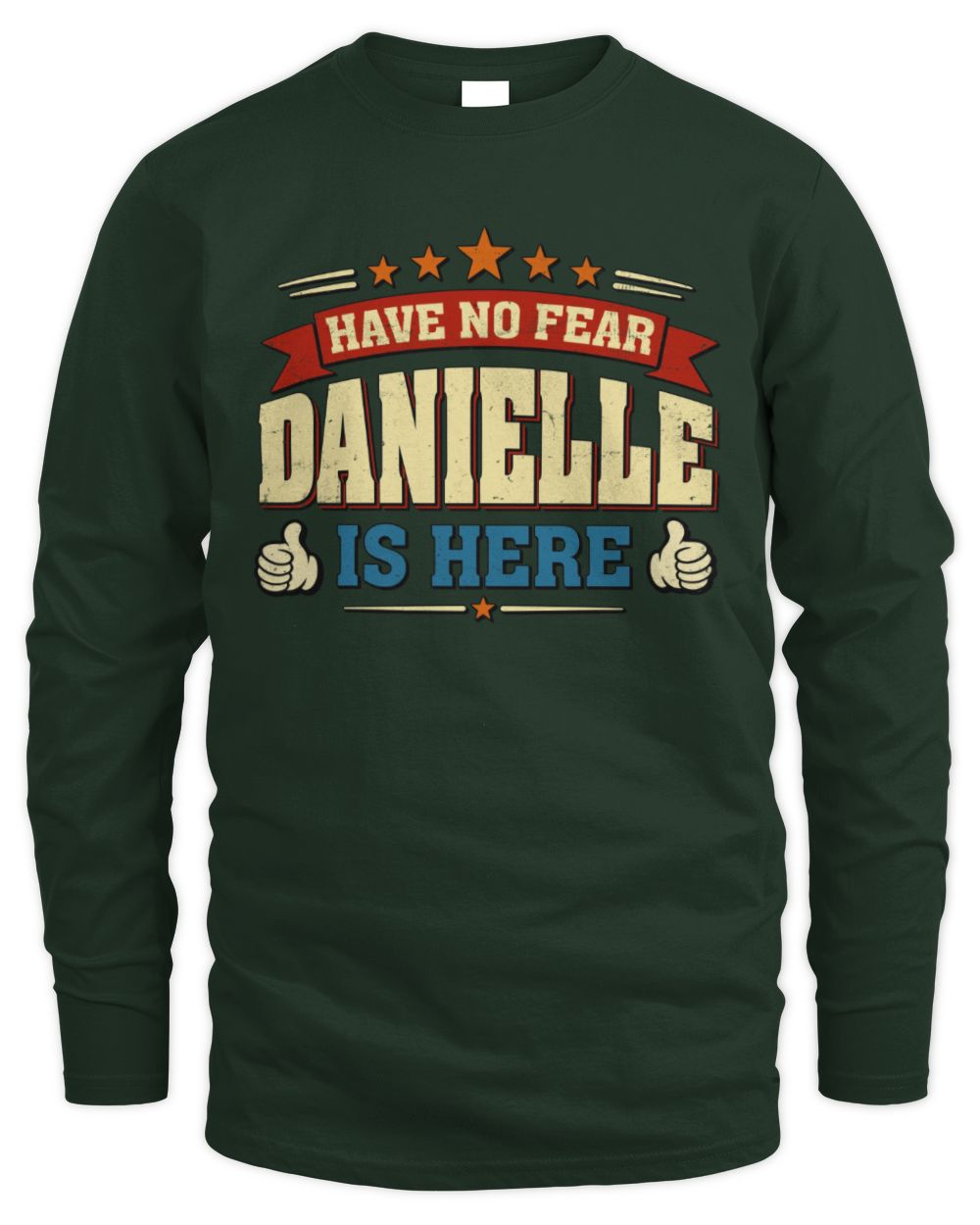 Have No Fear Your Name Is Here Cool Graphic T-Shirt DANIELLE M1-71 / Men's Long Sleeved T-Shirt / forest green