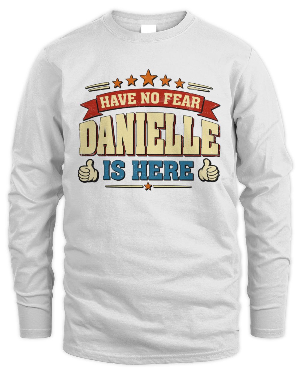 Have No Fear Your Name Is Here Cool Graphic T-Shirt DANIELLE M1-71 / Men's Long Sleeved T-Shirt / white
