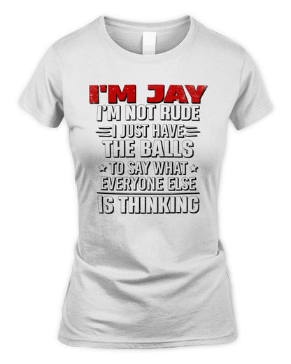 I'm Name I'm Not Rude I Just Have The Balls Funny T-Shirt JAY M1-46 / Women's Standard T-Shirt / white