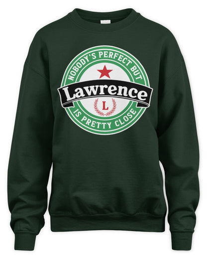 Nobody's Perfect But Your Name Is Pretty Close Heineken Beer T-Shirt LAWRENCE M1-S85 / Unisex Sweatshirt / forest green