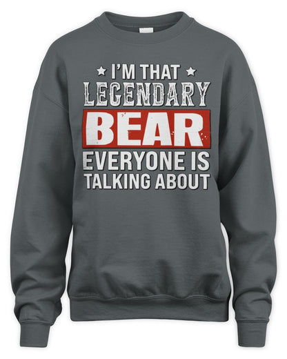 I'm That Legendary Name Everyone Is Talking About Funny Graphic T-Shirt BEAR M1-73 / Unisex Sweatshirt / charcoal