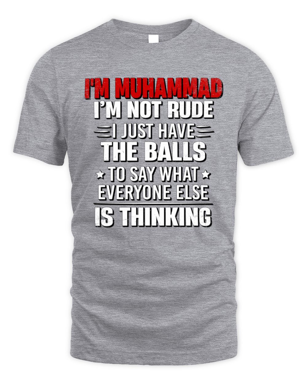 I'm Name I'm Not Rude I Just Have The Balls Funny T-Shirt MUHAMMAD M1-46 / Unisex Standard T-Shirt / sport grey